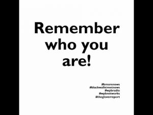 Remember Who You Are!