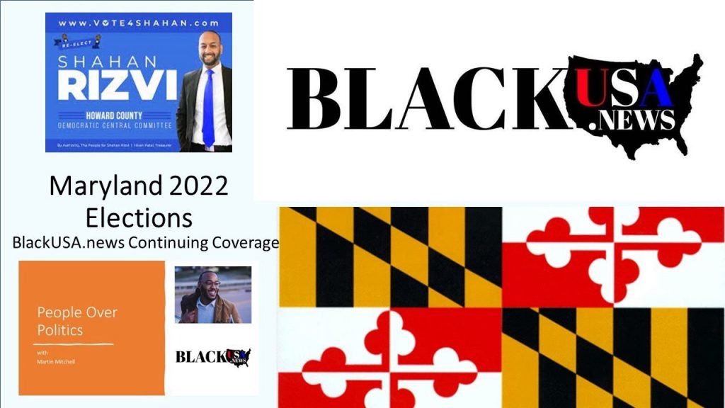 Shahan Rizvi – BlackUSA.news – MD 2022 Election Coverage