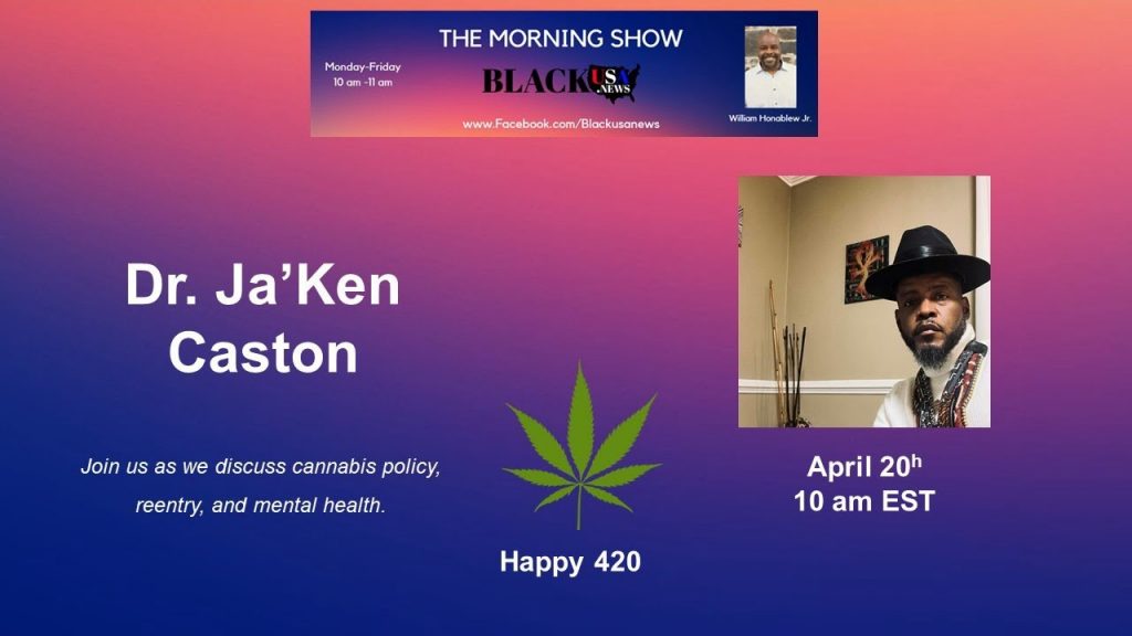 BlackUSA.news Morning Show – Dr. Ja’Ken Caston – 4-20-22