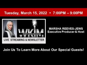 WKIM – We Keep It Moving With Marsha Jews: Tuesday 3/15/2022 WKIM – We Keep It Moving With Marsha Jews: Tuesday 3/15/2022