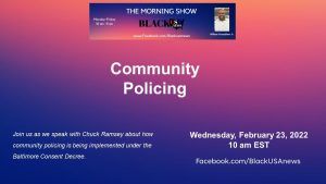 Community Policing – BlackUSA.news Morning Show – 2-23-22 Community Policing – BlackUSA.news Morning Show – 2-23-22