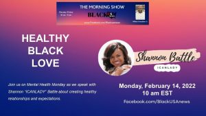Mental Health Mondays (Healthy Black Love) – BlackUSA.news Morning Show – 2-14-22 Mental Health Mondays (Healthy Black Love) – BlackUSA.news Morning Show – 2-14-22