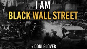 Doni Glover Show, 2.14.22: “I Am Black Wall Street” Doni Glover Show, 2.14.22: “I Am Black Wall Street”