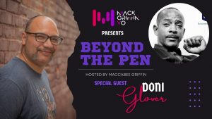 Beyond the Pen Hosted by Maccabee Griffin with Special Guest Doni Glover