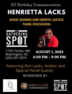 102nd Birthday Commemoration of Henrietta Lacks ft. Ron Lacks at The Gather Spot, 1720 I St., NW, Wash., D.C., Aug. 1st