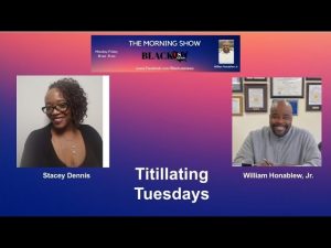 Titillating Tuesdays with Stacey Dennis – BlackUSA.news Morning Show – 7-19-22