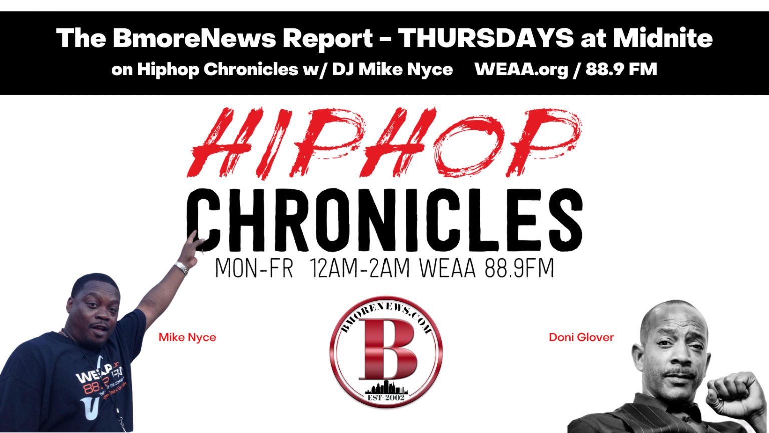 Tune in to the BmoreNews Report on WEAA 88.9 FM’s Hiphop Chronicles w/ DJ Mike Nyce: THURSDAYS @Midnite Tune in to the BmoreNews Report on WEAA 88.9 FM’s Hiphop Chronicles w/ DJ Mike Nyce: THURSDAYS @Midnite