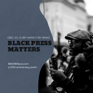Black Press Matters, a BMORENews.com 20th anniversary event