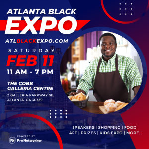 The Atlanta Black Expo is Back!!! Celebrate Black ‘Business’ History Month! The Atlanta Black Expo is Back!!! Celebrate Black ‘Business’ History Month!