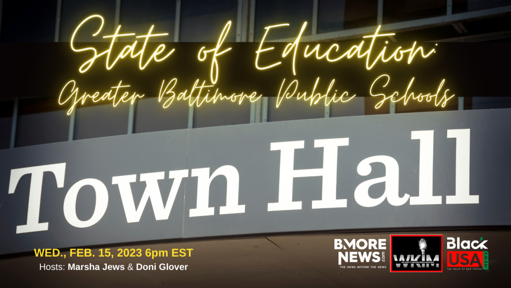 TOWN HALL: Greater Baltimore Public Schools, Wed., Feb. 15, 2023@6pm EST : Streaming LIVE