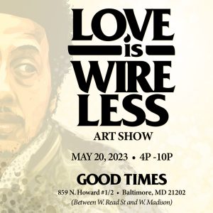 Love Is Wireless featuring Illustrator Donald Wooten, May 20th, Good Times