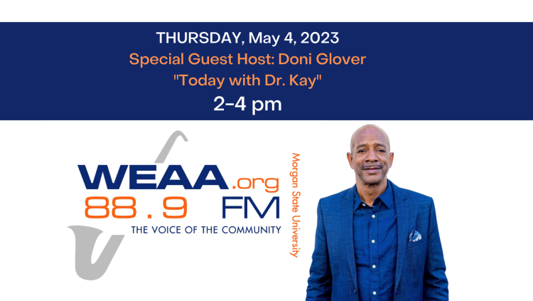 THURSDAY, May 4, 2023
Special Guest Host: Doni Glover
"Today with Dr. Kay"
2-4 pm