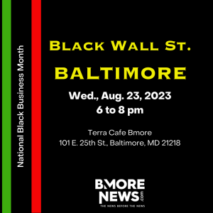 Black Wall Street BALTIMORE, Aug. 23, 6-8 pm
