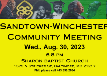Sandtown-Winchester Community Meeting
Wed., Aug. 30, 2023
6-8 pm
Sharon Baptist Church