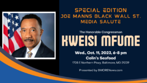 SPECIAL EDITION BLACK WALL STREET MEDIA SALUTE: THE HON. CONGRESSMAN KWEISI MFUME, OCT. 11