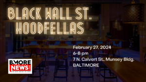 Black Wall St. HOODFELLAS, Feb. 27, 6-8p Presented by BMORENews.com