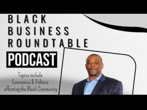 The Black Business Round Table: Doug Blacksher & Surprise Guest 3/14/24