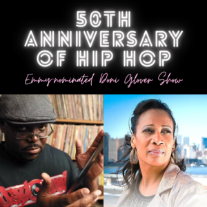 Emmy-nominated Doni Glover Show: 50th Anniversary of Hip-hop w/ Queen Lisa Lee & NHHM Historian Jay Quan