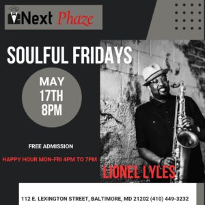 Next Phaze Cafe, 112 E. Lexington St., BALTIMORE: Fri., May 17, 2024