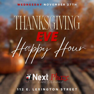 Thanksgiving Eve Happy Hour! 12PM to 7PM