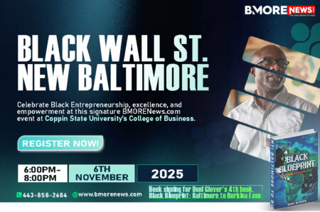 Black Wall Street: NEW BALTIMORE Set for Nov. 6th at Coppin State University Black Wall Street: NEW BALTIMORE Set for Nov. 6th at Coppin State University