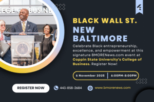 Black Wall Street: NEW BALTIMORE to Honor Entrepreneurs and Trailblazers at Coppin State University