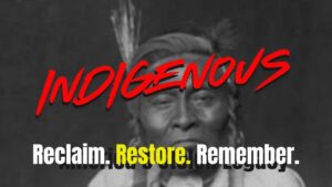 Indigenous Series: Reclaim. Restore. Remember.