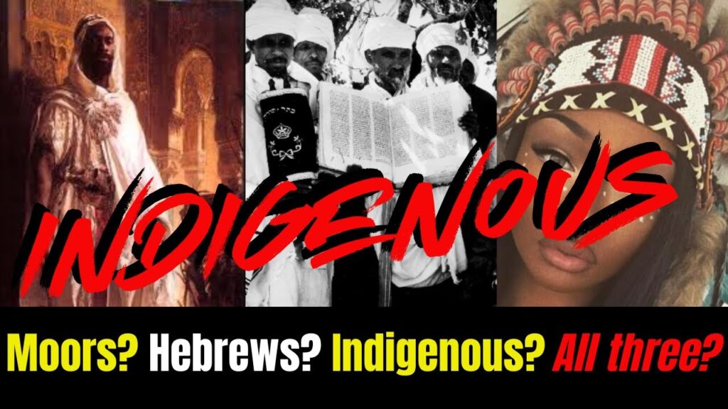 Indigenous Series: Moors? Hebrews? Indigenous? All three? Indigenous Series: Moors? Hebrews? Indigenous? All three?