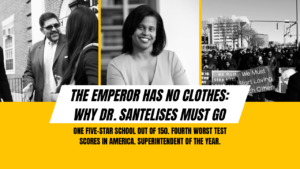 The Emperor Has No Clothes: Why Dr. Santelises Must Go