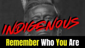 INDIGENOUS: Remember Who You Are INDIGENOUS: Remember Who You Are