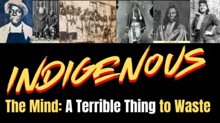 Indigenous Series: The Mind: A Terrible Thing To Waste Indigenous Series: The Mind: A Terrible Thing To Waste