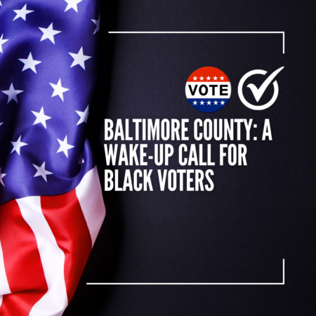 Baltimore County: A Wake-Up Call for Black Voters