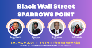Black Wall Street SPARROWS POINT to Celebrate Regional Leaders, Legacy, and Community Power on May 9