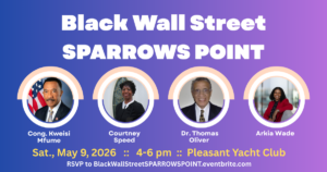 Black Wall Street SPARROWS POINT to Celebrate Regional Leaders, Legacy, and Community Power on May 9