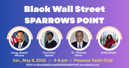 Black Wall Street SPARROWS POINT to Celebrate Regional Leaders, Legacy, and Community Power on May 9