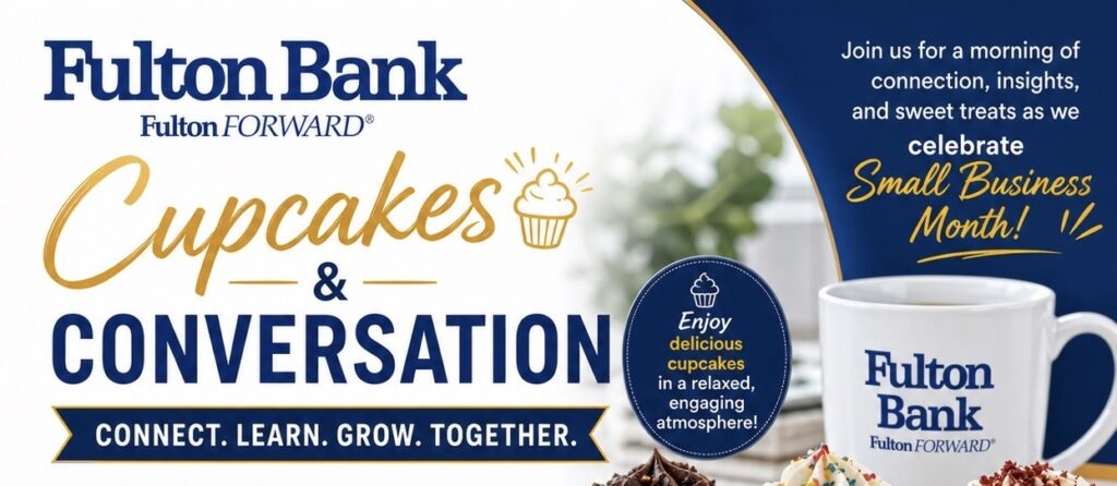 Cupcakes & Conversations at Fulton Bank — Celebrating Small Business Month