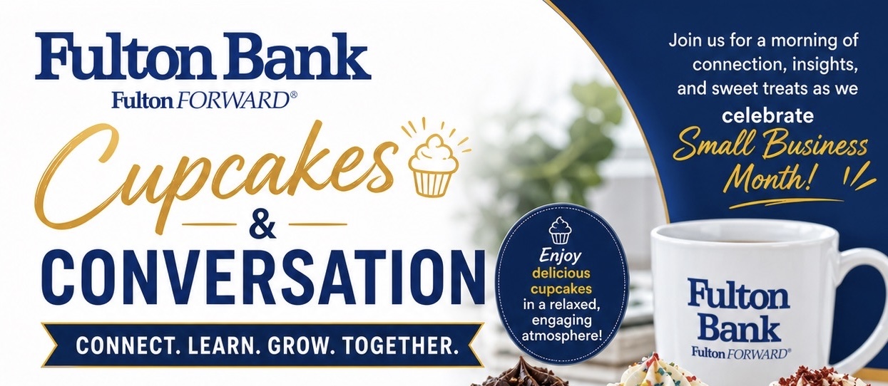 Cupcakes & Conversations at Fulton Bank — Celebrating Small Business Month