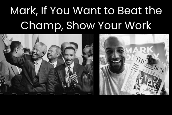 The Glover Report: Mark, If You Want to Beat the Champ, Show Your Work