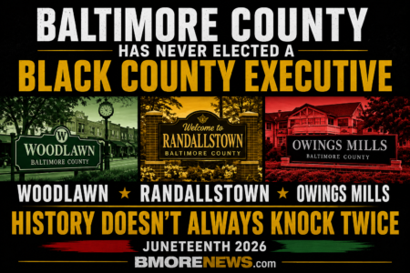 HISTORY DOESN’T ALWAYS KNOCK TWICE: Baltimore County Has Never Elected a Black County Executive