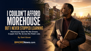 I Couldn’t Afford Morehouse—but I Never Stopped Learning I Couldn’t Afford Morehouse—but I Never Stopped Learning