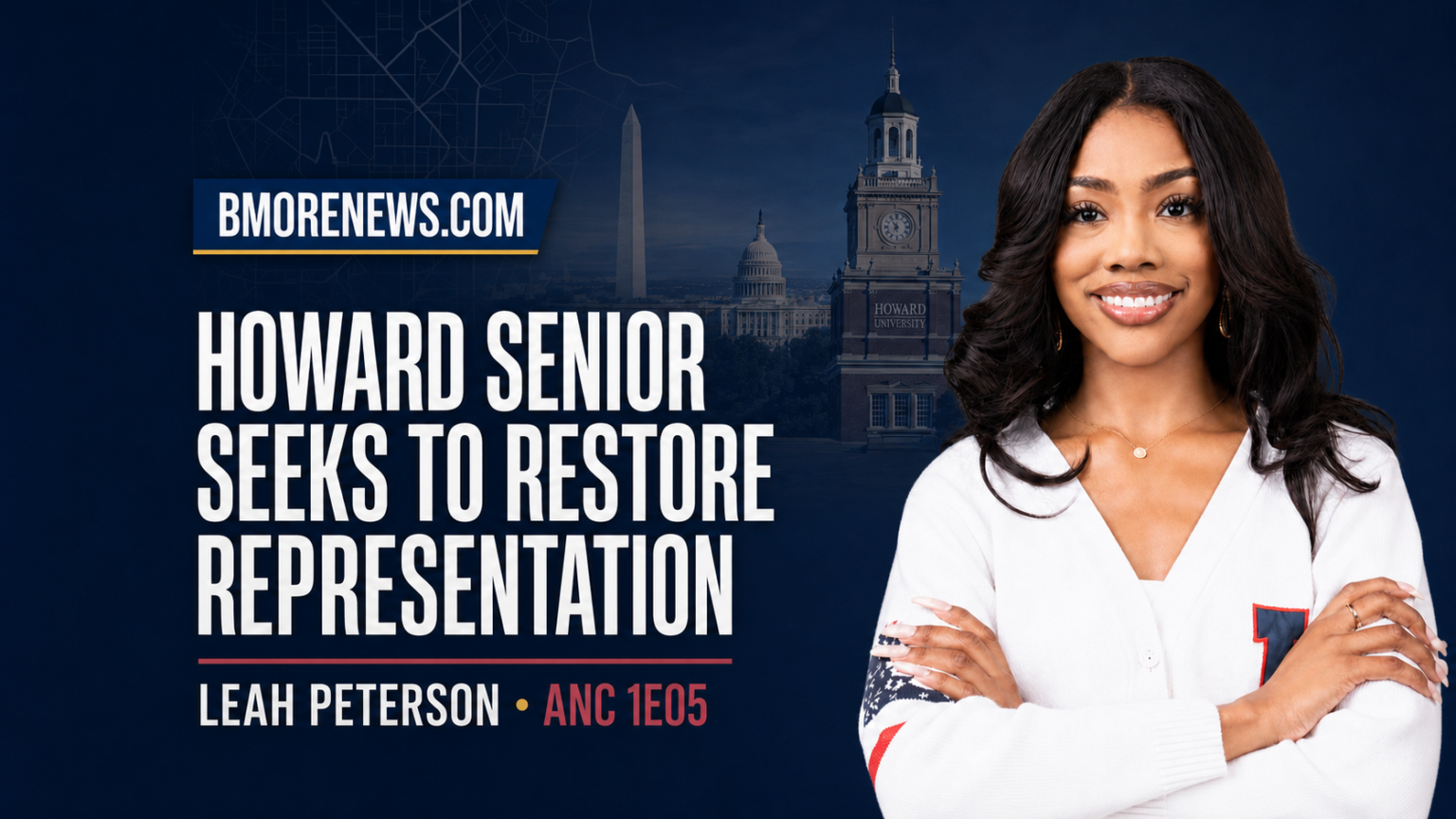 A Howard U. Senior’s Bid to Bring Representation Back to ANC 1E05 A Howard U. Senior’s Bid to Bring Representation Back to ANC 1E05