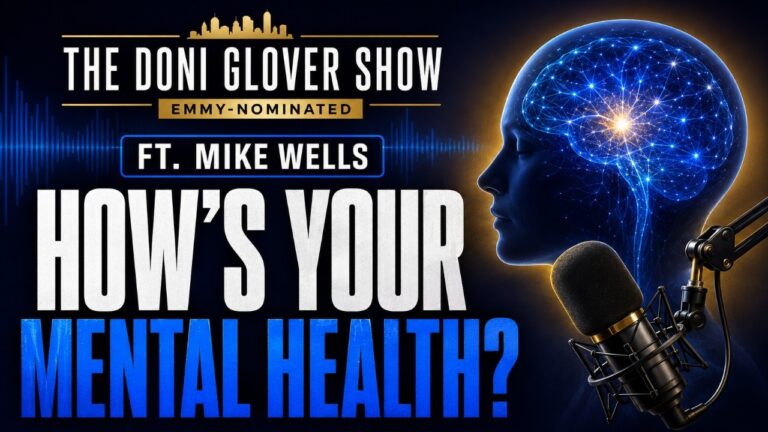 The Doni Glover Show  (Emmy-Nominated) | ft. Mike Wells | “How’s Your Mental Health?”