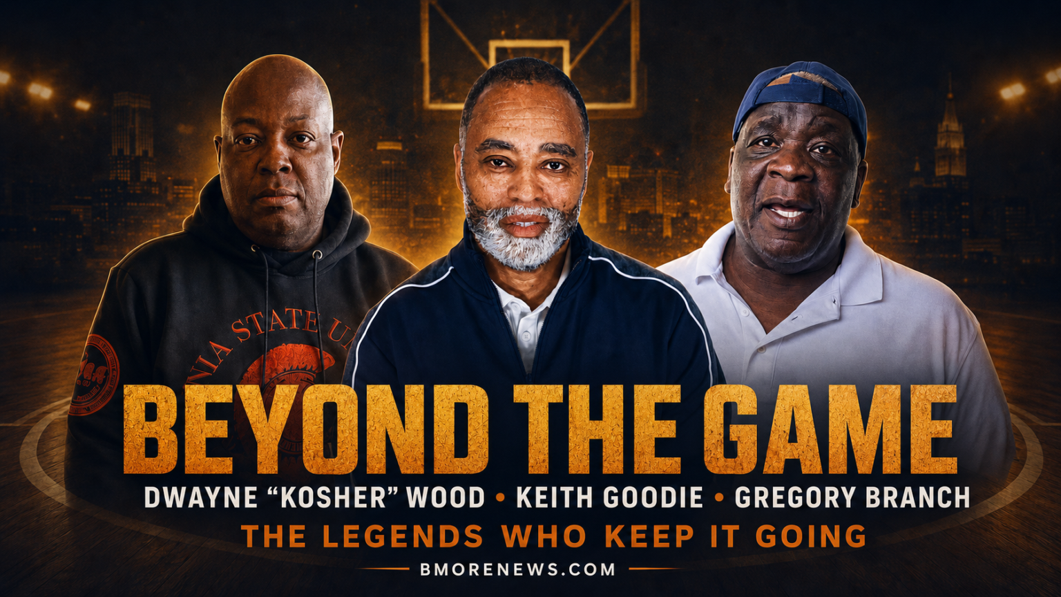 Beyond the Game: Kosher Wood, Keith Goodie and Gregory Branch Keep Baltimore Basketball’s Legacy Alive