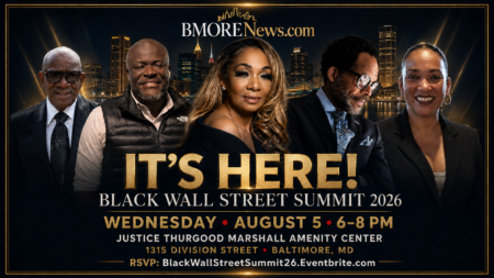 It’s Here! Black Wall Street Summit Celebrates Baltimore’s Builders, Leaders and Entrepreneurs