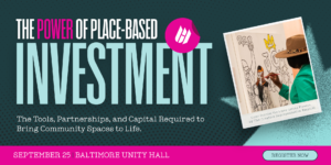 PLACE-BASED INVESTMENT: Baltimore Unity Hall’s First Symposium!
